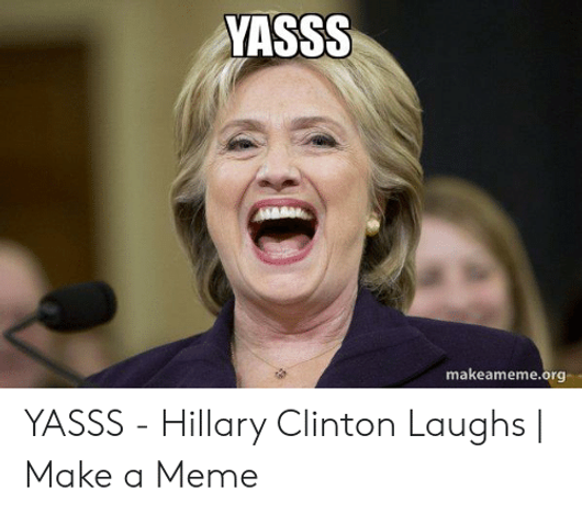 yasss-makeameme-org-yasss-hillary-clinton-laughs-make-a-51549279.png